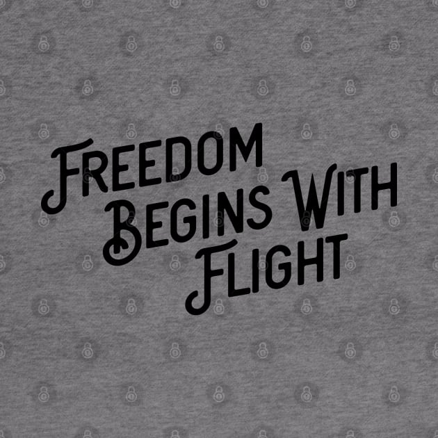 Freedom begins with flight by ShirtyLife